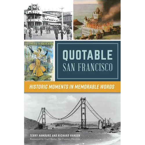 Quotable San Francisco: Historic Moments in Memorable Words - Paperback