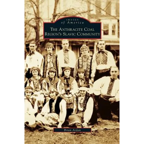 Anthracite Coal Region's Slavic Community - Hardcover