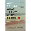 Why Do I Do What I Don't Want to Do? - Hardcover