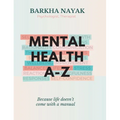 Mental health A-Z: Because life doesn't come with a manual - Hardcover