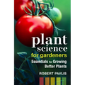 Plant Science for Gardeners: Essentials for Growing Better Plants - Paperback