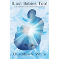 I Lost Babies Too!: Our Journey to In-Vitro Fertilization - Paperback