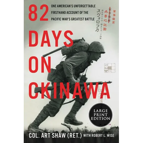 82 Days on Okinawa: One American's Unforgettable Firsthand Account of the Pacific War's Greatest Battle - Paperback