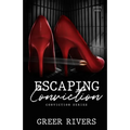 Escaping Conviction: A Second Chance Romantic Suspense (Conviction Series Book One) - Paperback