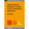 Lattice Boltzmann Modeling of Complex Flows for Engineering Applications - Paperback