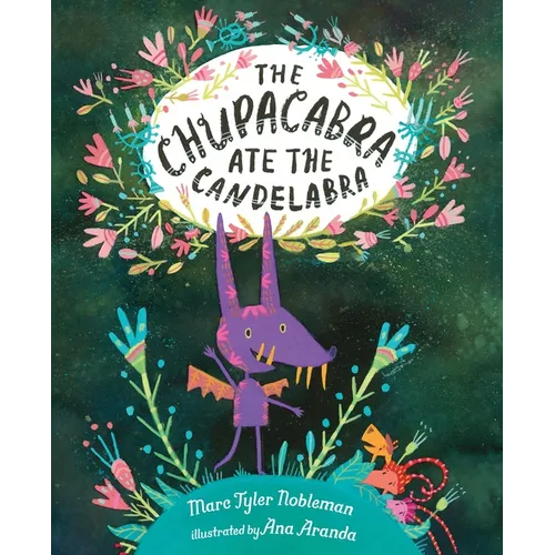 The Chupacabra Ate the Candelabra - Hardcover