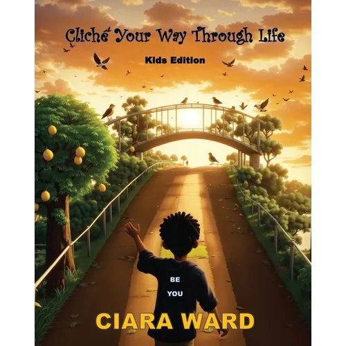 Cliche Your Way Through Life: Kids Edition - Paperback
