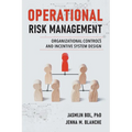 Operational Risk Management: Organizational Controls and Incentive System Design - Paperback