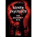 Miner Injustice: The Ragman's War - Hardcover