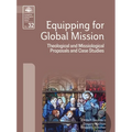 Equipping for Global Mission: Theological and Missiological Proposals and Case Studies - Paperback