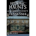 Historic Haunts of Sumner County, Tennessee - Hardcover