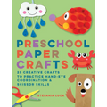 Preschool Paper Crafts: 25 Creative Crafts to Practice Hand-Eye Coordination & Scissor Skills - Paperback