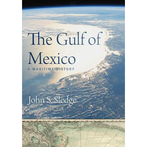 The Gulf of Mexico: A Maritime History - Hardcover