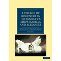 A Voyage of Discovery, Made Under the Orders of the Admiralty, in His Majesty's Ships Isabella and Alexander: For the Purpose of Exploring Baffin's - Paperback