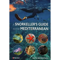 Snorkeller's Guide to the Mediterranean: A Photographic Id Guide to the Most Commonly Encountered Marine Species - Paperback