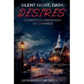 Silent Night, Dark Desires: A Christmas Anthology of Darkness - Paperback