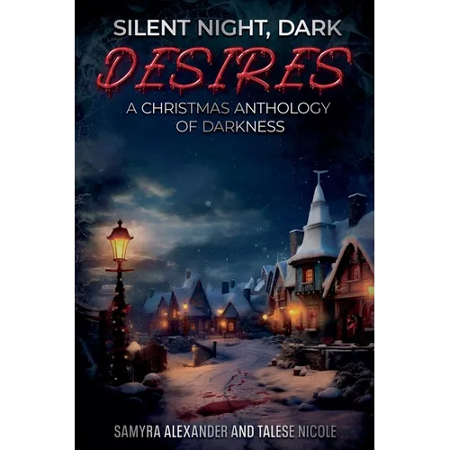 Silent Night, Dark Desires: A Christmas Anthology of Darkness - Paperback