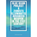 Blue Beam Project A Zionists-Illuminatis Advanced Weapon In the 21st Century - Paperback