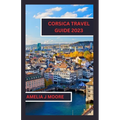 Corsica travel guide 2023 - Paperback