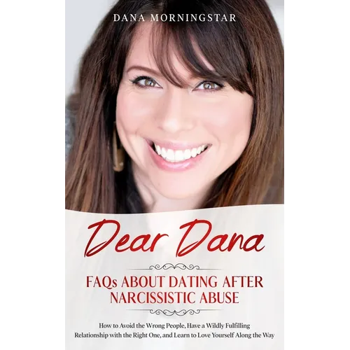 Dear Dana: FAQs About Dating After Narcissistic Abuse: FAQs - Paperback