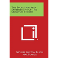 The Evolution and Development of the Quantum Theory - Paperback