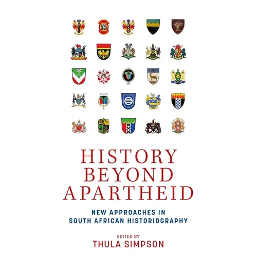 History Beyond Apartheid: New Approaches in South African Historiography - Paperback