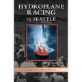 Hydroplane Racing in Seattle - Hardcover