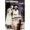 Pit Women: Coal Communities in Northern England in the Early Twentieth Century - Paperback