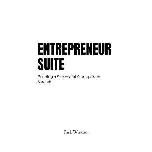 Entrepreneur Suite: Building a Successful Startup from Scratch - Paperback