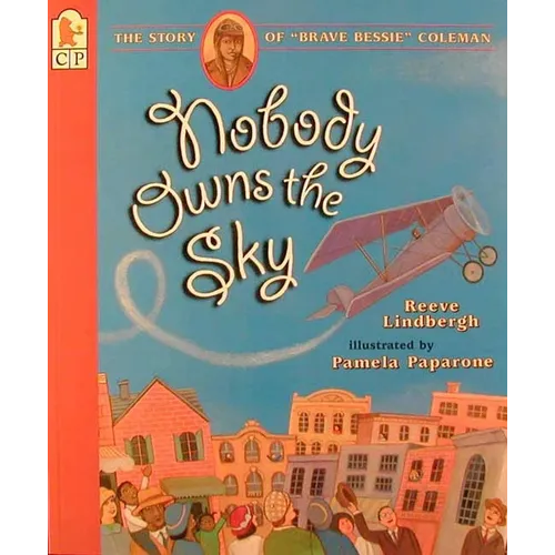 Nobody Owns the Sky: The Story of "Brave Bessie" Coleman - Paperback