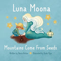 Luna Moona Mountains Come From Seeds - Paperback