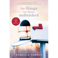 The Things We Leave Unfinished - Paperback