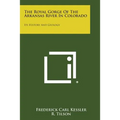 The Royal Gorge Of The Arkansas River In Colorado: Its History And Geology - Paperback