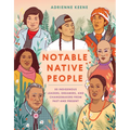 Notable Native People: 50 Indigenous Leaders, Dreamers, and Changemakers from Past and Present - Hardcover