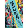 Hope Is Here!: Spiritual Practices for Pursuing Justice and Beloved Community - Paperback