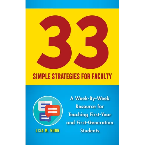 33 Simple Strategies for Faculty: A Week-By-Week Resource for Teaching First-Year and First-Generation Students - Paperback