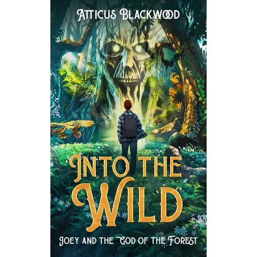 Into the Wild: Joey and the God of the Forest - Paperback