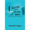 Quitting Is Never the Only Option - Paperback