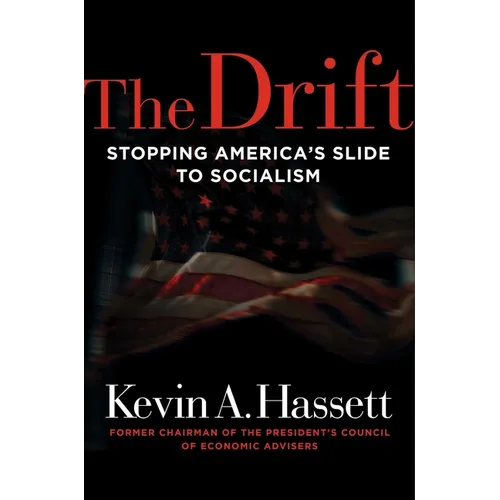 The Drift: Stopping America's Slide to Socialism - Hardcover