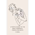 A Poetic Guide to the Most Powerful Forces on Earth - Paperback