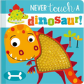 Never Touch a Dinosaur! - Board Book