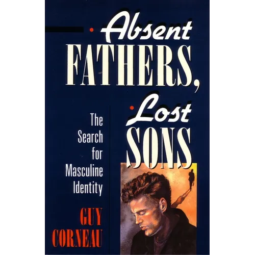 Absent Fathers, Lost Sons: The Search for Masculine Identity - Paperback