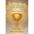 The Holy Grail: Sacred Masculine & Divine Feminine - Paperback