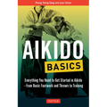 Aikido Basics: Everything You Need to Get Started in Aikido - From Basic Footwork and Throws to Training - Paperback