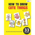 How to Draw Cute Things for Kids - Volume 1 - Paperback