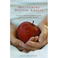 Delivering Doctor Amelia: The Story of a Gifted Young Obstetrician's Error and the Psychologist Who Helped Her - Paperback