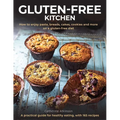 Gluten-Free Kitchen: How to Enjoy Pasta, Breads, Cakes, Cookies and More on a Gluten-Free Diet; A Practical Guide for Healthy Eating with 165 Recipes - Hardcover