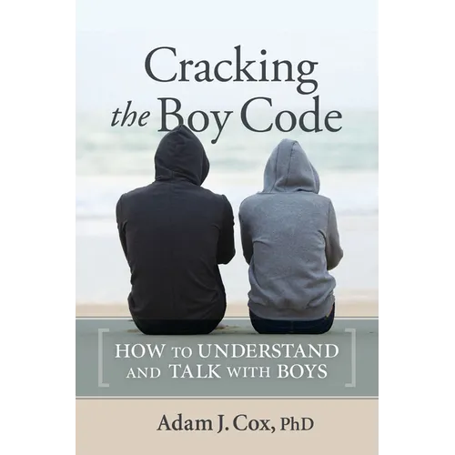 Cracking the Boy Code: How to Understand and Talk with Boys - Paperback