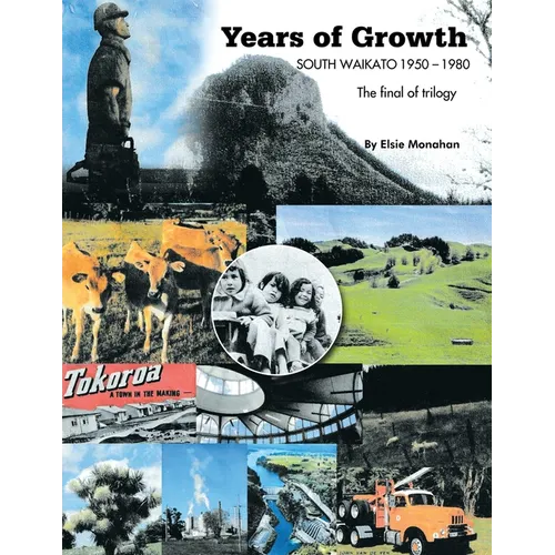 Years of Growth South Waikato 1950-1980: The final of trilogy - Paperback