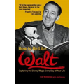 How to Be Like Walt: Capturing the Disney Magic Every Day of Your Life - Paperback